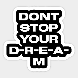 Dont stop your Dream Sticker